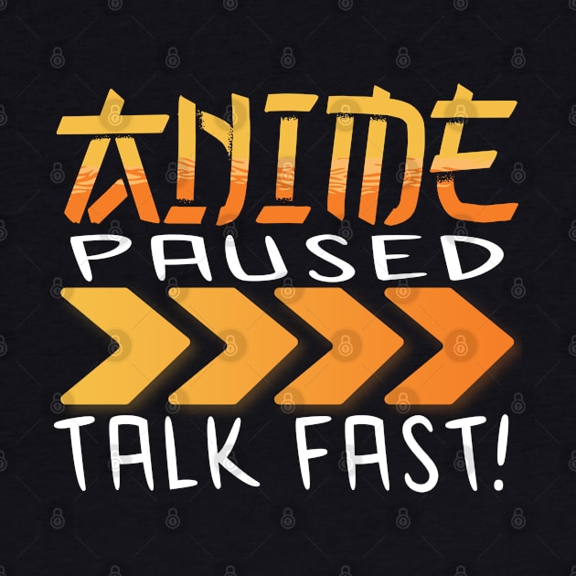 Anime Paused Talk Fast by JayD World